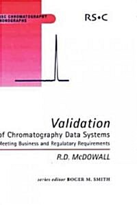 Validation of Chromatography Data Systems : Meeting Business and Regulatory Requirements (Hardcover)