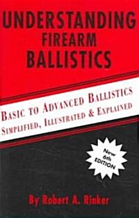 Understanding Firearm Ballistics (Paperback, 6th)