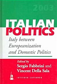 Italy Between Europeanization and Domestic Politics (Hardcover)