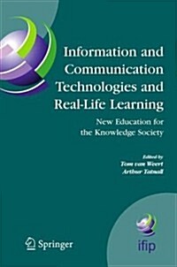 Information and Communication Technologies and Real-Life Learning: New Education for the Knowledge Society (Hardcover, 2005)