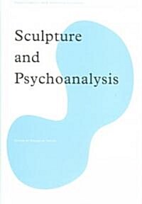 Sculpture And Psychoanalysis (Hardcover)