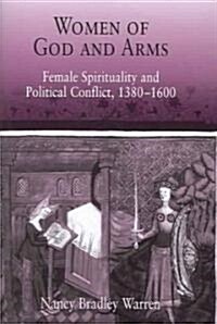 Women of God and Arms: Female Spirituality and Political Conflict, 138-16 (Hardcover)