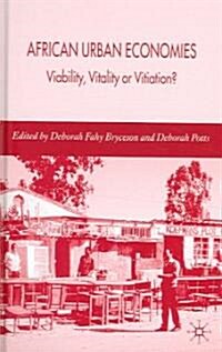 African Urban Economies: Viability, Vitality or Vitiation? (Hardcover, 2006)