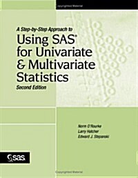 A Step-By-Step Approach to Using SAS for Univariate and Multivariate Statistics, Second Edition (Paperback, 2)