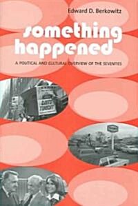 Something Happened: A Political and Cultural Overview of the Seventies (Hardcover)