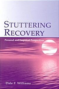 Stuttering Recovery: Personal and Empirical Perspectives (Paperback)