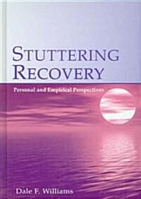 Stuttering Recovery: Personal and Empirical Perspectives (Hardcover)