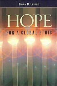 Hope for a Global Ethic: Shared Principles in Religious Scriptures (Paperback)