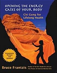 Opening the Energy Gates of Your Body: Qigong for Lifelong Health (Paperback, 2, Revised and Upd)
