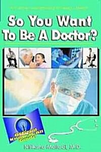 So You Want to Be a Doctor: Official Know-It All Guide (Paperback)