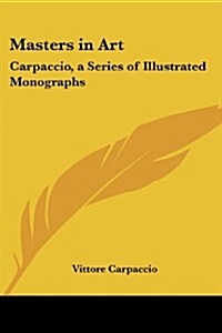 Masters in Art: Carpaccio, a Series of Illustrated Monographs (Paperback)