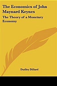 The Economics of John Maynard Keynes: The Theory of a Monetary Economy (Paperback)