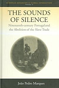 The Sounds of Silence: Nineteenth-Century Portugal and the Abolition of the Slave Trade (Hardcover)