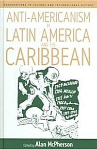 Anti-Americanism in Latin America And the Caribbean (Hardcover)