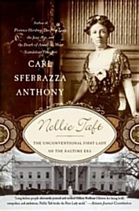 Nellie Taft: The Unconventional First Lady of the Ragtime Era (Paperback)