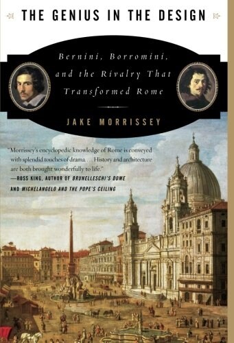 The Genius in the Design: Bernini, Borromini, and the Rivalry That Transformed Rome (Paperback)