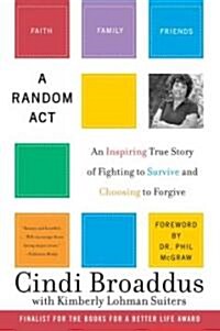 A Random ACT: An Inspiring True Story of Fighting to Survive and Choosing to Forgive (Paperback)