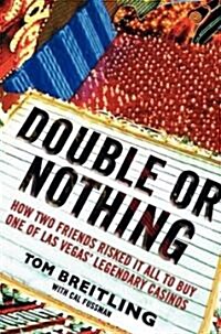 Double or Nothing: How Two Friends Risked It All to Buy One of Las Vegas Legendary Casinos (Hardcover)