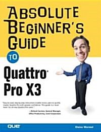 Absolute Beginners Guide to Quattro Pro X3 (Paperback)