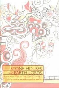 Stone Houses and Earth Lords: Maya Religion in the Cave Context (Hardcover)