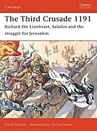 The Third Crusade : Richard the Lionheart, Saladin and the Struggle for Jerusalem (Paperback)