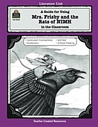 A Guide for Using Mrs. Frisby and the Rats of NIMH in the Classroom (Paperback, Teachers Guide)