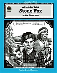 A Guide for Using Stone Fox in the Classroom (Paperback, Teachers Guide)