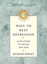 75 Ways to Beat Depression: Words of Hope and Solutions That Work (Paperback)
