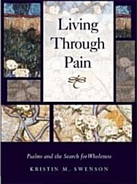 Living Through Pain: Psalms and the Search for Wholeness (Hardcover)