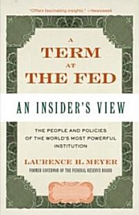 A Term at the Fed: An Insiders View (Paperback)