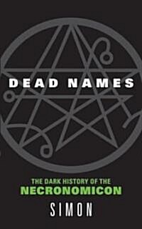 Dead Names: The Dark History of the Necronomicon (Mass Market Paperback)