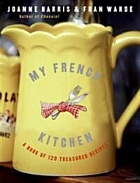 My French Kitchen: A Book of 120 Treasured Recipes (Paperback)