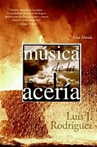 Musica de la Aceria: Una Novela (Paperback)