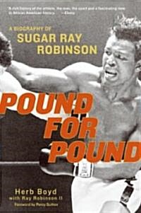 Pound for Pound: A Biography of Sugar Ray Robinson (Paperback)