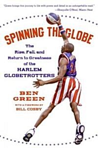 Spinning the Globe: The Rise, Fall, and Return to Greatness of the Harlem Globetrotters (Paperback)