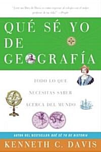 Que Se Yo de Geografia: Todo Lo Que Necesitas Saber Acerca del Mundo (Paperback)