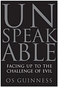 Unspeakable: Facing Up to the Challenge of Evil (Paperback)
