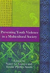 Preventing Youth Violence in a Multicultural Society (Hardcover)