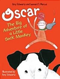 Oscar: The Big Adventure of a Little Sock Monkey (Library Binding)