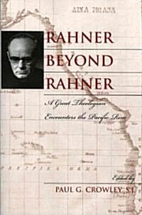 Rahner Beyond Rahner: A Great Theologian Encounters the Pacific Rim (Paperback)