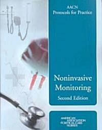 Aacn Protocols for Practice: Noninvasive Monitoring, Second Edition: Noninvasive Monitoring, Second Edition (Paperback, 2)