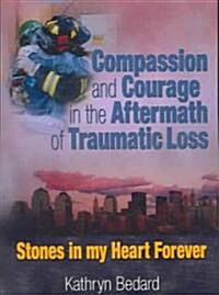 Compassion And Courage in the Aftermath of Traumatic Loss (Paperback)