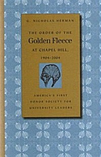 Order of the Golden Fleece at Chapel Hill 1904-2004 (Paperback, 1st)