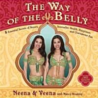 The Way of the Belly: 8 Essential Secrets of Beauty, Sensuality, Health, Happiness, and Outrageous Fun [With DVD]                                      (Paperback)