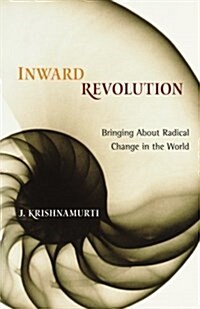 Inward Revolution: Bringing about Radical Change in the World (Paperback)