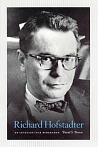 Richard Hofstadter: An Intellectual Biography (Hardcover)