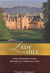 Lady on the Hill: How Biltmore Estate Became an American Icon (Hardcover)