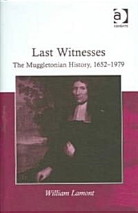 Last Witnesses : The Muggletonian History, 1652–1979 (Hardcover)