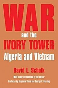 War and the Ivory Tower: Algeria and Vietnam (Paperback)