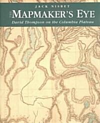 The Mapmakers Eye: David Thompson on the Columbia Plateau (Paperback)